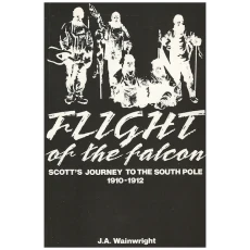 Flight of the Falcon: Scott's Journey to the South Pole, 1910-1912