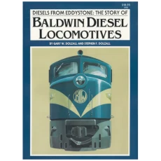 Diesels From Eddystone: The Story of Baldwin Diesel Locomotives
