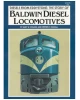 Diesels From Eddystone: The Story of Baldwin Diesel Locomotives