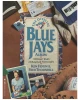 THE OFFICIAL BLUE JAYS ALBUM A Dozen Years of Baseball Memories
