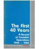 The First 40 Years - A Record of Canadair Operations 1944-1984