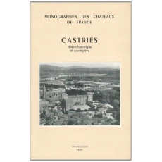 Monographies des Chateaux de France: Castries - Notice historique et descriptive