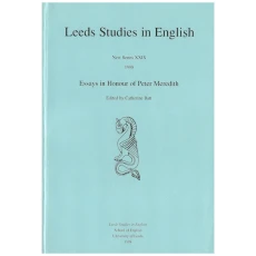 Leeds Studies in English New Series XXIX: Essays in Honour of Peter Meredith