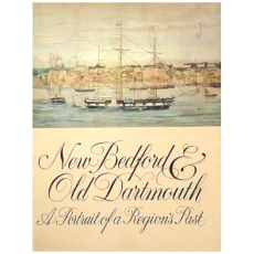 New Bedford & Old Dartmouth: A Portrait of a Region's Past