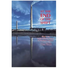 At the End of the Shift: Mines and Single-Industry Towns in Northern Ontario