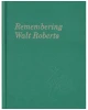 Remembering Walt Roberts