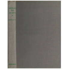Return to Acadia: An Historical Romance of the Eighteenth Century in What Was Later to Be New Brunswick