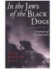 In the Jaws of the Black Dogs: A Memoir of Depression