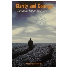 Clarity and Courage: Life As an Improvised Journey
