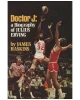Doctor J.: A Biography of Julius Erving