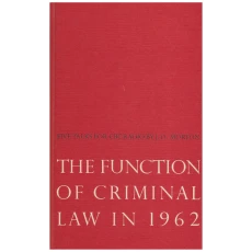 THE FUNCTION OF CRIMINAL LAW IN 1962 - Five Talks for CBC Radio