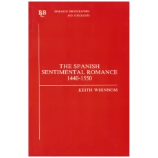 The Spanish Sentimental Romance 1440-1550: a critical bibliography (Research Bibliographies and Checklists)