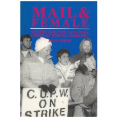 Mail & Female: Women and The Canadian Union of Postal Workers