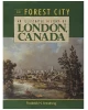 The Forest City: An Illustrated History of London, Canada
