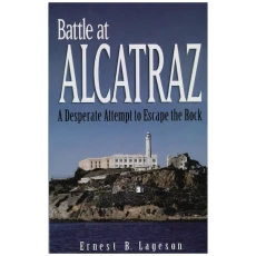 Battle at Alcatraz: A Desperate Attempt to Escape the Rock