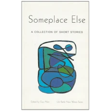 Someplace Else: A Collection of Stories from the 2001 OISE/UT Expressive Writing Seminar