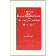 A History of the Roman Catholic Church in the Niagara Peninsula, 1615-1815