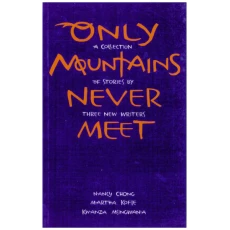 Only Mountains Never Meet: A Collection of Stories by Three New Writers