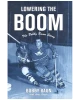 Lowering the Boom: The Bobby Baun Story