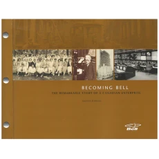 Becoming Bell : The Remarkable Story of a Canadian Enterprise