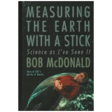 Measuring the Earth with a Stick : Science as I've Seen It