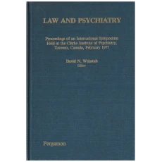 Law and Psychiatry: Proceedings of an International Symposium Held at the Clarke Institute of Psychiatry, Toronto, Canada, February 1977