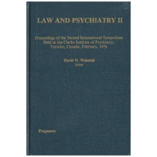 Law and Psychiatry II: Proceedings of the Second International Symposium Held at the Clarke Institute of Psychiatry, Toronto, Canada, February 1978