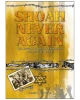 Shoah Never Again: The Jewish Holocaust Experience and Selected Poems