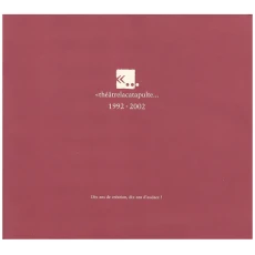 theatrelacatapulte 1992-2002: Dix ans de creation, dix ans d'audace!