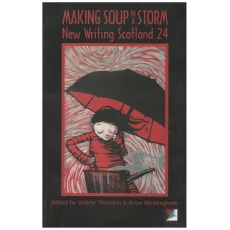 Making Soup in a Storm - New Writing Scotland 24