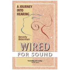 Wired for Sound: A Journey Into Hearing