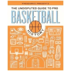 The Undisputed Guide to Pro Basketball History