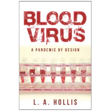 Blood Virus: A Pandemic by Design