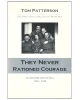 They Never Rationed Courage