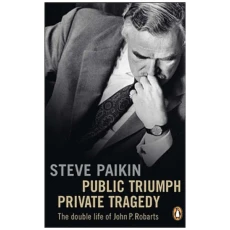 Public Triumph, Personal Tragedy: The Biography of John Robarts