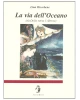 La via dell'Oceano (da Delia verso l'Altrove)
