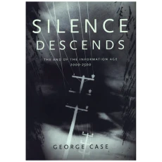 Silence Descends: The End of the Information Age, 2000-2500