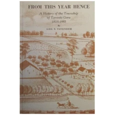 From This Year Hence: A History of the Township of Toronto Gore 1818-1983