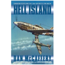 Hell Island: Canadian Pilots and the 1942 Air Battle for Malta
