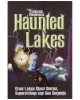 Haunted Lakes: Great Lakes Ghost Stories, Superstitions and Sea Serpents