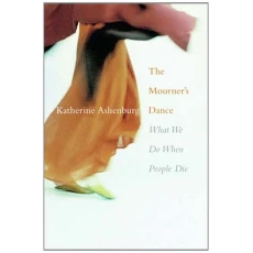 The Mourner's Dance: What we do when people die