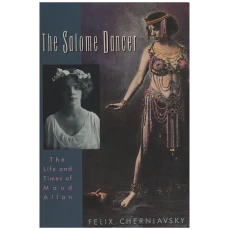 The Salome Dancer - The Life and Times of Maud Allan