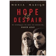 Hope and Despair: My Struggle to Free My Husband, Maher Arar