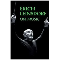 Erich Leinsdorf on Music