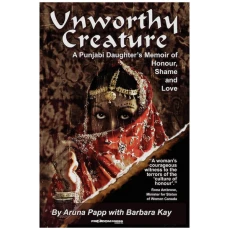 Unworthy Creature: A Punjabi Daughter's Memoir of Honour, Shame and Love
