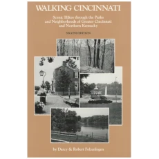 Walking Cincinnati: Fifty-Two Scenic Hikes Through Our Parks and Neighborhoods