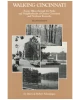 Walking Cincinnati: Fifty-Two Scenic Hikes Through Our Parks and Neighborhoods