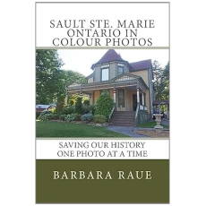 Sault Ste. Marie Ontario in Colour Photos: Saving Our History One Photo at a Time