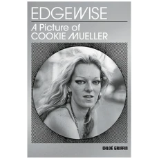 Edgewise: A Picture of Cookie Mueller