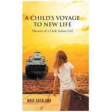 A Child's Voyage to New Life: Memoir of a Little Italian Girl